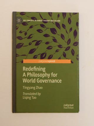 1414225 REDEFINING A PHILOSOPHY FOR WORLD GOVERNANCE. Tingyang Zhao, Liqing Tao