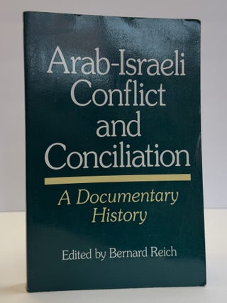 1414393 ARAB-ISRAELI CONFLICT AND CONCILIATION: A DOCUMENTARY HISTORY. Bernard Reich