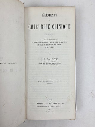 &Eacute;L&Eacute;MENTS DE CHIRURGIE CLINIQUE COMPRENANT LE DIAGNOSTIC CHIRURGICAL LES OP&Eacute;RATIONS EN G&Eacute;N&Eacute;RAL, LES M&Eacute;THODES OP&Eacute;RATIORE, L'HYGI&Egrave;NE, LE TRAITEMENT DES BLESS&Eacute;S ET DES OP&Eacute;R&Eacute;S