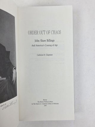 ORDER OUT OF CHAOS: JOHN SHAW BILLINGS AND AMERICA'S COMING OF AGE [Signed]