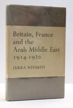 1414579 BRITAIN, FRANCE AND THE ARAB MIDDLE EAST. Jukka Nevakivi