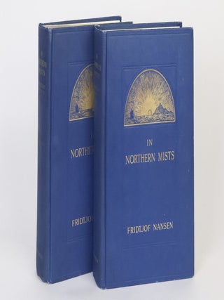 1414610 IN NORTHERN MISTS: ARCTIC EXPLORATION IN EARLY TIMES [Two Volumes]. Fridtjof Nansen,...