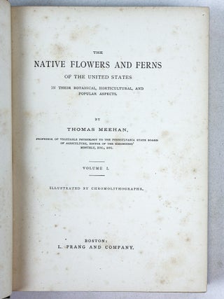 THE NATIVE FLOWERS AND FERNS OF THE UNITED STATES IN THEIR BOTANICAL, HORTICULTURAL AND POPULAR ASPECTS [Four Volumes]