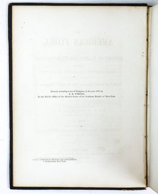 THE AMERICAN FLORA OR HISTORY OF PLANTS AND WILD FLOWERS CONTAINING A SYSTEMATIC AND GENERAL DESCRIPTION, NATURAL HISTORY, CHEMICAL AND MEDICAL PROPERTIES [Volume II only}