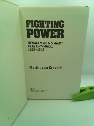 FIGHTING POWER: GERMAN AND U.S. ARMY PERFORMANCE, 1939-1945