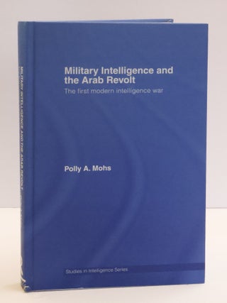 1414832 MILITARY INTELLIGENCE AND THE ARAB REVOLT. Polly A. Mohs