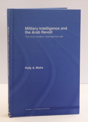 1414832 MILITARY INTELLIGENCE AND THE ARAB REVOLT. Polly A. Mohs