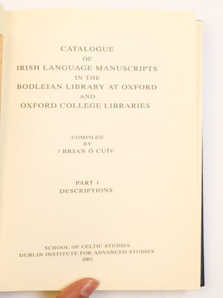 CATALOGUE OF IRISH LANGUAGE MANUSCRIPTS IN THE BODLEIAN LIBRARY AT OXFORD AND OXFORD COLLEGE LIBRARIES [Two Volumes]
