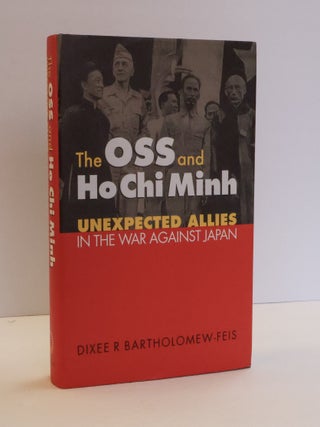 1414879 THE OSS AND HO CHI MINH: UNEXPECTED ALLIES IN THE WAR AGAINST JAPAN. Dixee R....