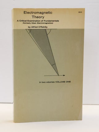 1414923 ELECTROMAGNETIC THEORY: A CRITICAL EXAMINATION OF FUNDAMENTALS [VOLUME ONE]. Alfred...