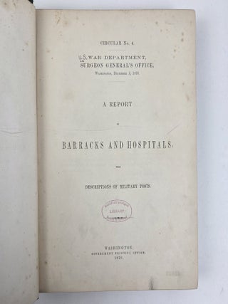 CIRCULAR NO. 4. WAR DEPARTMENT, SURGEON GENERAL'S OFFICE, WASHINGTON, DECEPBER 5, 1870. A REPORT ON BARRACKS AND HOSPITALS, WITH DESCRIPTIONS OF MILITARY POSTS.