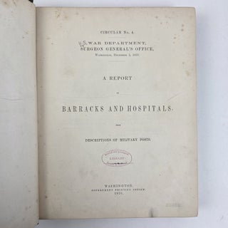 CIRCULAR NO. 4. WAR DEPARTMENT, SURGEON GENERAL'S OFFICE, WASHINGTON, DECEPBER 5, 1870. A REPORT ON BARRACKS AND HOSPITALS, WITH DESCRIPTIONS OF MILITARY POSTS.
