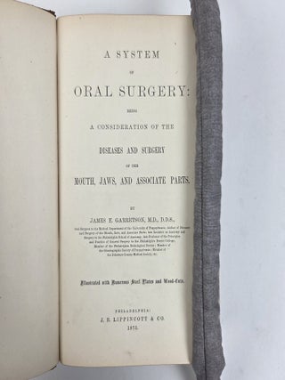A SYSTEM OF ORAL SURGERY: BEING A CONSIDERATION OF THE DISEASES AND SURGERY OF THE MOUTH, JAWS, AND ASSOCIATE PARTS.