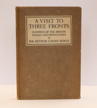 1415092 A VISIT TO THREE FRONTS: GLIMPSES OF THE BRITISH ITALIAN AND FRENCH LINES. Arthur Conan...
