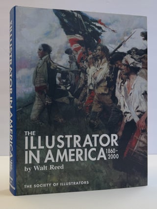 1415172 THE ILLUSTRATOR IN AMERICA, 1860-2000 [Inscribed]. Walt Reed
