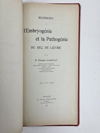 RECHERCHES SUR L'EMBRYOG&Eacute;NIE ET LA PATHOG&Eacute;NIE DU BEC DE LI&Egrave;VRE [Research on the Embryogeny and Pathogenesis of Cleft Lip] [Inscribed]