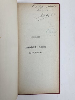 RECHERCHES SUR L'EMBRYOG&Eacute;NIE ET LA PATHOG&Eacute;NIE DU BEC DE LI&Egrave;VRE [Research on the Embryogeny and Pathogenesis of Cleft Lip] [Inscribed]