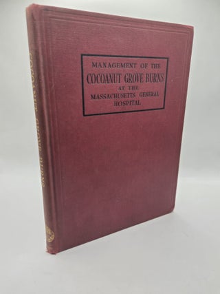 1415185 MANAGEMENT OF THE COCOANUT GROVE BURNS AT THE MASSACHUSETTS GENERAL HOSPITAL. Joseph C....