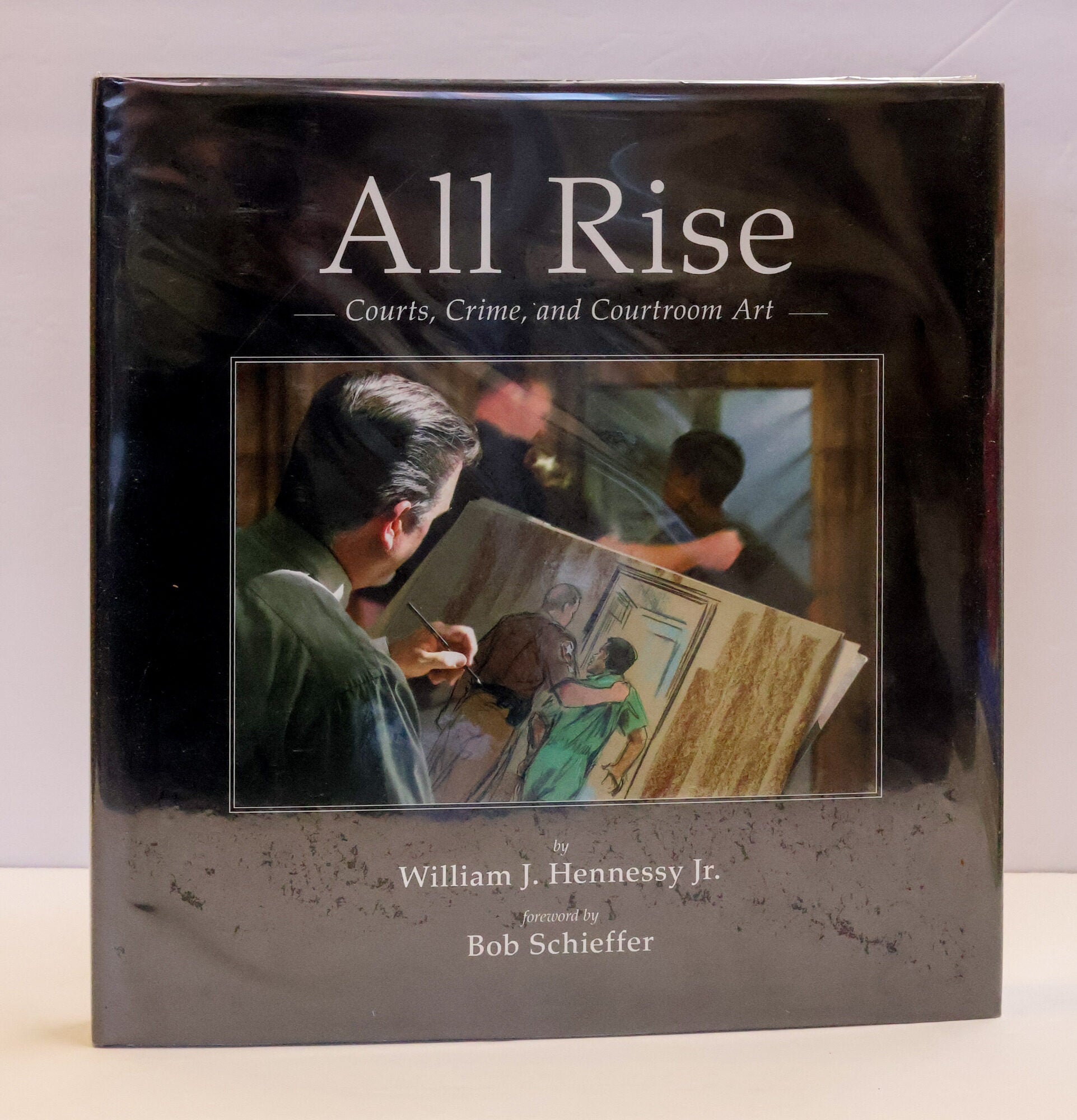 1415187 ALL RISE: COURTS, CRIME, AND COURTROOM ART [Inscribed]. William J. Hennessy.