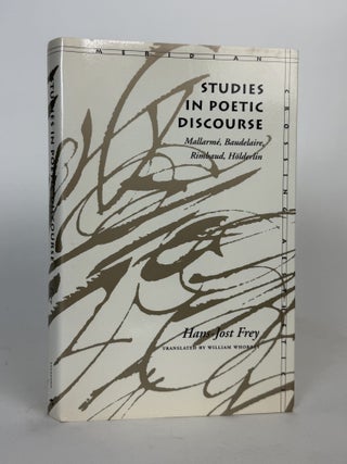 1415201 STUDIES IN POETIC DISCOURSE: MALLARMÉ, BAUDELAIRE, RIMBAUD, HÖLDERLIN. Hans-Jost Frey,...