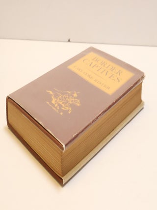 BORDER CAPTIVES: THE TRAFFIC OF PRISONERS BY SOUTHERN PLAINS INDIANS, 1835-1875 [Signed]