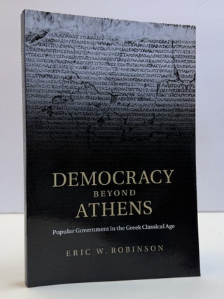 1415351 DEMOCRACY BEYOND ATHENS: POPULAR GOVERNMENT IN THE GREEK CLASSICAL AGE. Eric W. Robinson
