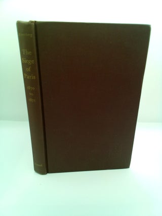 1415394 THE SIEGE OF PARIS, 1870 TO 1871: A POLITICAL AND SOCIAL HISTORY [INSCRIBED]. Melvin...