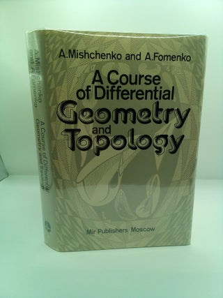 1415437 A COURSE OF DIFFERENTIAL GEOMETRY AND TOPOLOGY. A. Mishchenko, Anatoly Talashev, A. Fomenko