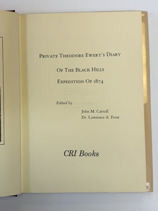 PRIVATE THEODORE EWERT'S DIARY OF THE BLACK HILLS EXPEDITION OF 1874