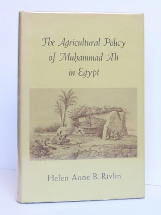1415477 THE AGRICULTURAL POLICY OF MUHAMMAD 'ALI IN EGYPT. Helen Anne B. Rivlin