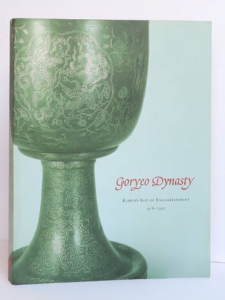 1415502 GORYEO DYNASTY: DYNASTY'S AGE OF ENLIGHTMENT, 918-1392. Kumja Paik Kim
