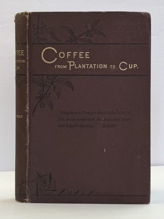 1415621 COFFEE: FROM PLANTATION TO CUP. Francis B. Thurber