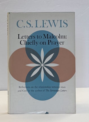1415629 LETTERS TO MALCOLM: CHIEFLY ON PRAYER. C. S Lewis