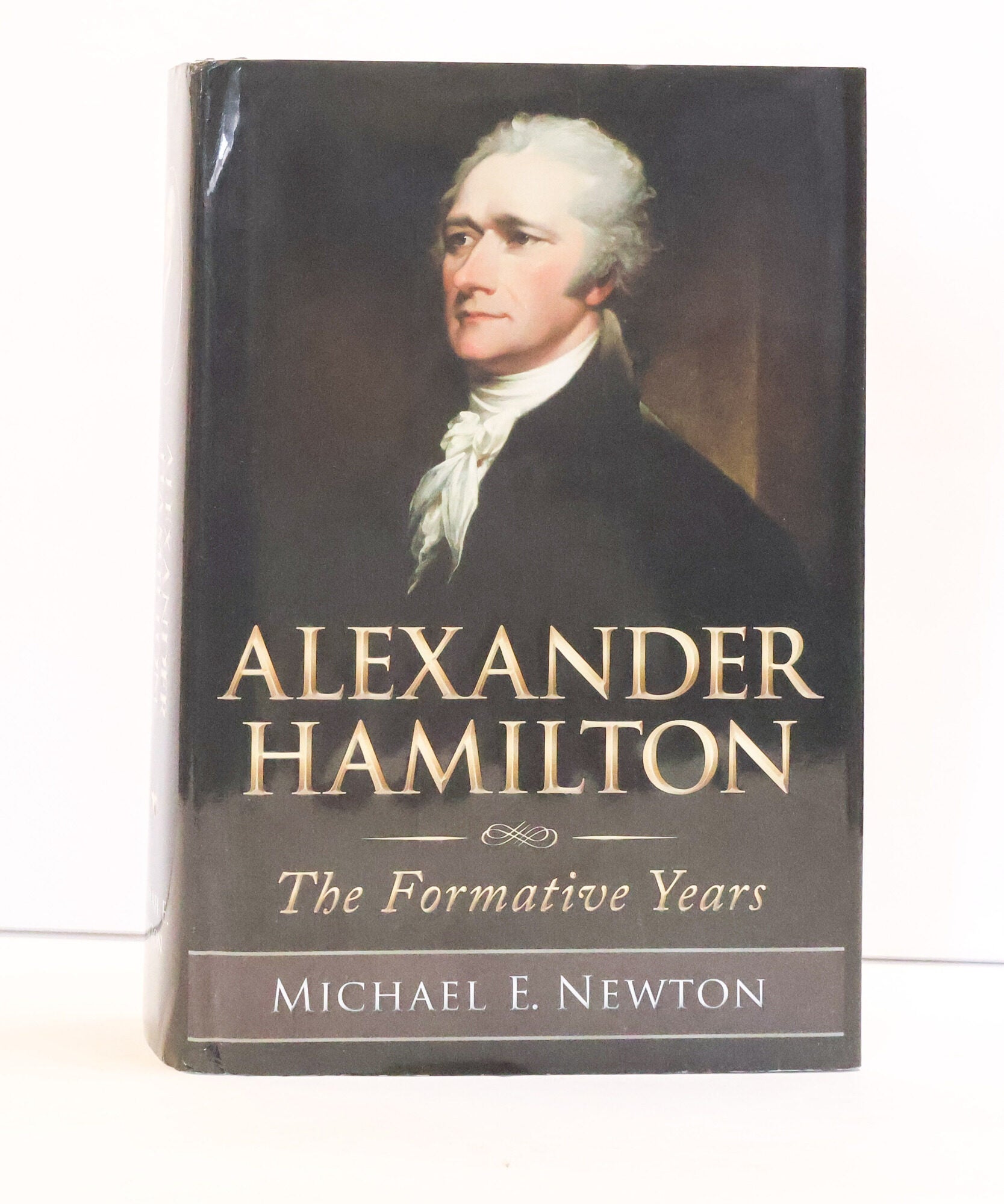1415686 ALEXANDER HAMILTON: THE FORMATIVE YEARS [Inscribed]. Michael E. Newton.