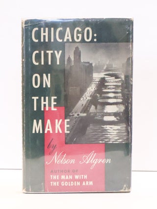 1415687 CHICAGO: CITY ON THE MAKE. Nelson Algren