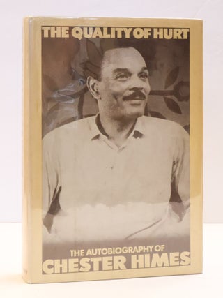 1415702 THE QUALITY OF HURT: THE AUTOBIOGRAPHY OF CHESTER HIMES [Signed]. Chester Himes