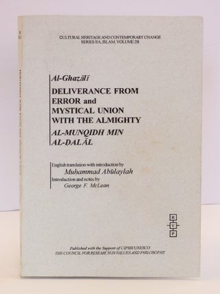 1415755 DELIVERANCE FROM ERROR AND MYSTICAL UNION WITH THE ALMIGHTY: AL-MUNQIDH AL-DALAL VOLUME...