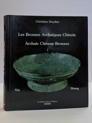1415856 LES BRONZES ARCHAÏQUES CHINOIS: ARCHAIC CHINESE BRONZES I XIA & SHANG. Christian...