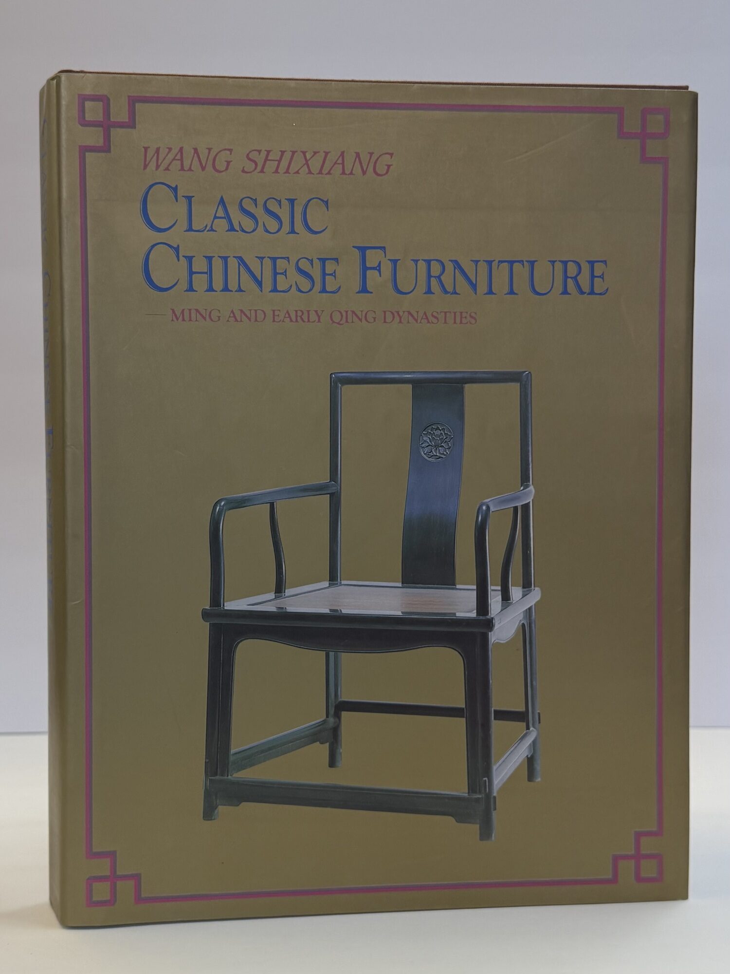 1415857 CLASSIC CHINESE FURNITURE: MING AND EARLY QING DYNASTIES. Wang Shixiang, Sarah Hander.