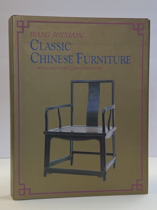 1415857 CLASSIC CHINESE FURNITURE: MING AND EARLY QING DYNASTIES. Wang Shixiang, Sarah Hander