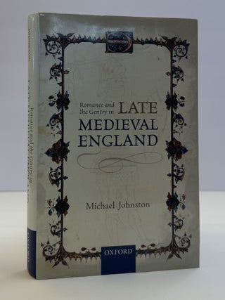 1415862 ROMANCE AND THE GENTRY IN LATE MEDIEVAL ENGLAND. Michael Johnston