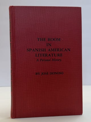 THE BOOM IN SPANISH AMERICAN LITERATURE: A PERSONAL HISTORY