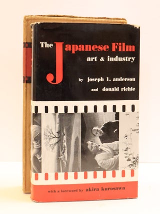 1415951 THE JAPANESE FILM: ART AND INDUSTRY. Joseph L. Anderson, Donald Richie, Akira Kurosawa