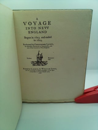 A VOYAGE INTO NEW ENGLAND BEGUN IN 1623 AND ENDED IN 1624, PERFORMED BY CHRISTOPHER LEVETT HIS MAJESTIES' WOODWARD OF SOMERSET-SHIRE, AND ONE OF THE COUNCELL OF NEW ENGLAND