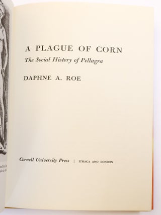 A PLAGUE OF CORN: THE SOCIAL HISTORY OF PELLAGRA