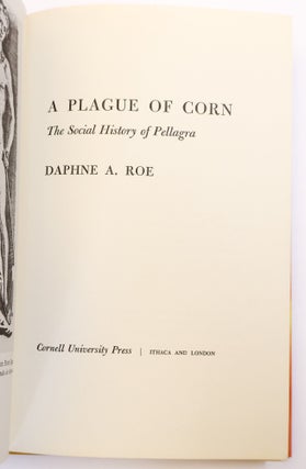 A PLAGUE OF CORN: THE SOCIAL HISTORY OF PELLAGRA