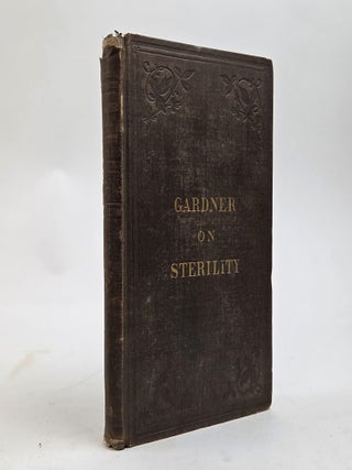 THE CAUSES AND CURATIVE TREATMENT OF STERILITY [...] [Inscribed