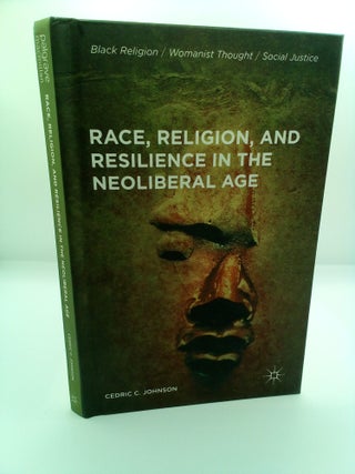 1416235 RACE, RELIGION AND RESILIENCE IN THE NEOLIBERAL AGE. Cedric C. Johnson
