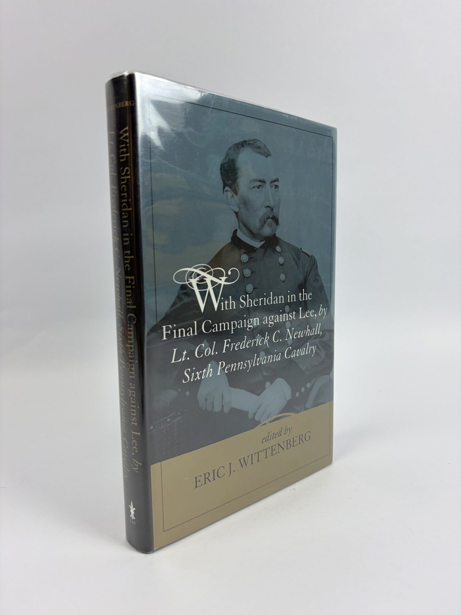 1416274 WITH SHERIDAN IN THE FINAL CAMPAIGN AGAINST LEE, BY LT. COL. FREDERICK C. NEWHALL, SIXTH PENNSYLVANIA CAVALRY. Eric J. Wittenberg.