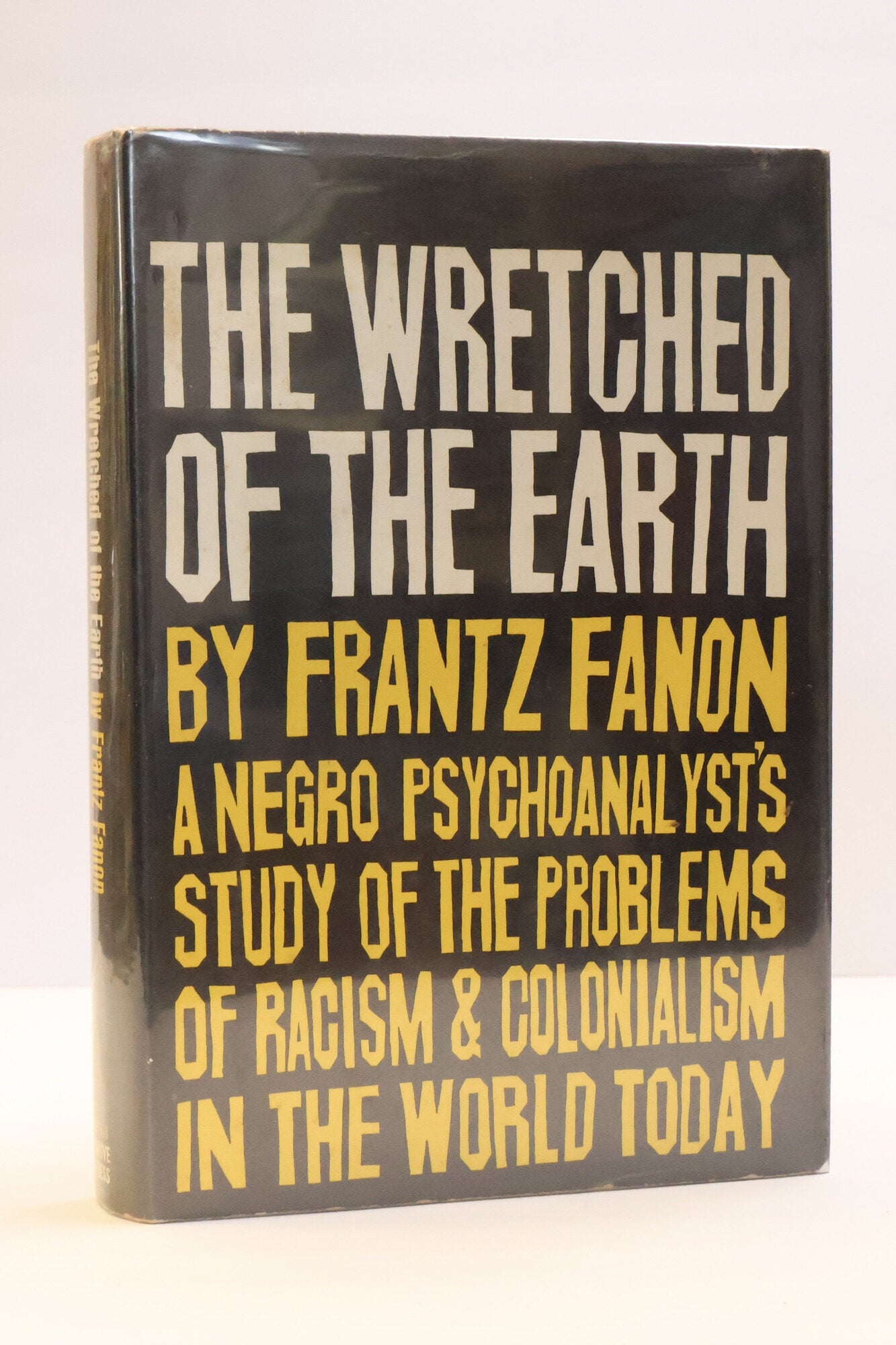 1416314 THE WRETCHED OF THE EARTH: A NEGRO PSYCHOANALYST'S STUDY OF THE PROBLEMS OF RACISM & COLONIALISM IN THE WORLD TODAY. Franz Fanon, Jean-Paul Sartre, Constance Farrington.